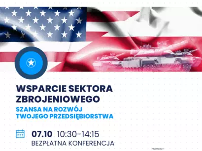 Bezpłatna konferencja dla przedsiębiorców „Wsparcie sektora zbrojeniowego - Szansa na rozwój Twojego przedsiębiorcy”