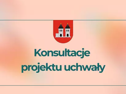 Zapraszamy do konsultowania projektu uchwały 