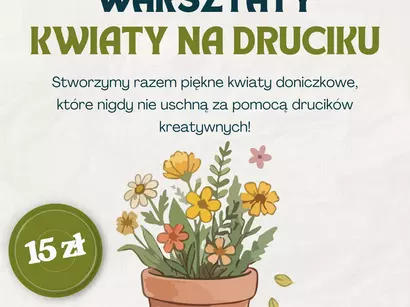 Kreatywne warsztaty. Kwiaty na druciku.